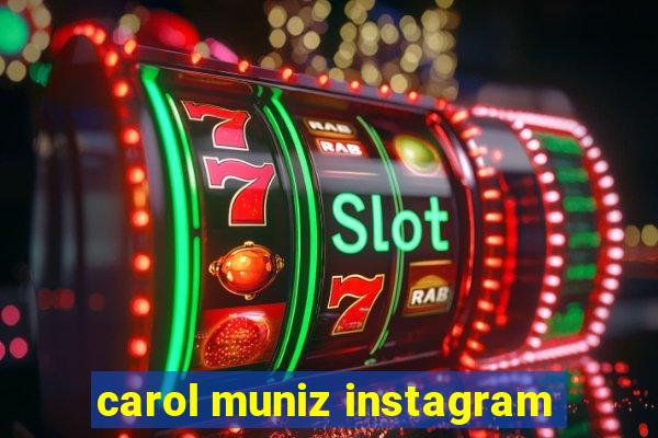 carol muniz instagram